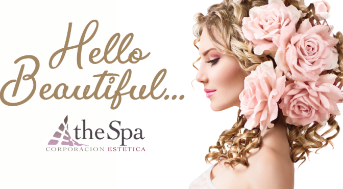 The Spa, Corporación Estética… Hello Beautiful!